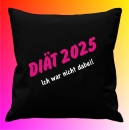 Kissenbezug 40 x 40 cm: Motiv: Diät 2025- Ich war nicht dabei!